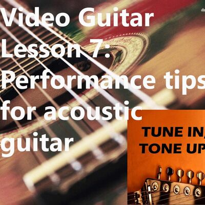 Video Guitar Lesson 7: Performance tips for acoustic guitar