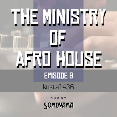 Episode 2: The Ministry Of Afro House Episode 9 Mixed by Kusta1436