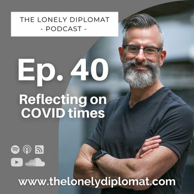 Ep. 40 - Reflecting on COVID times