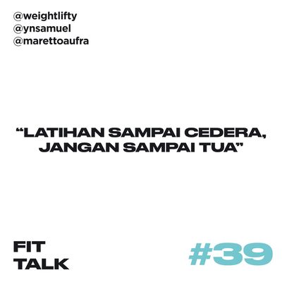 EP 39 : "Latihan Sampai Cedera, Jangan Sampai Tua" ft @marettoaufra