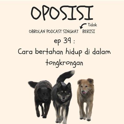 OPOSISI - EPS 39 - CARA BERTAHAN HIDUP DALAM TONGKRONGAN!