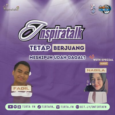inspiraTalk #4 | Tetap berjuang, walaupun pernah gagal.