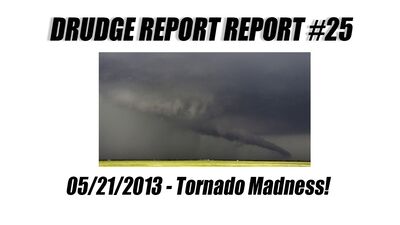Drudge Report Report #25 - Tornado Madness!