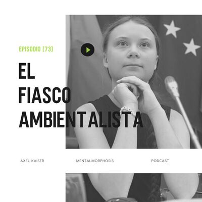 #72 Mentalmorphosis: El fiasco ambientalista