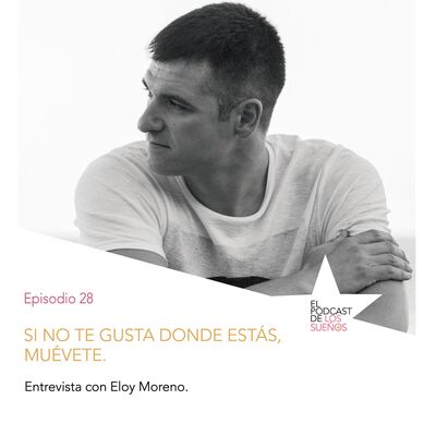 Si no te gusta donde estás, muévete. Ep. 28.