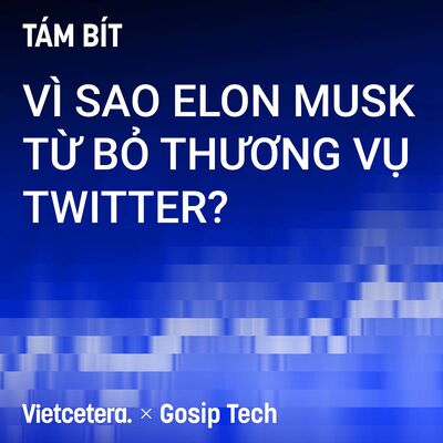 #14 Vì sao Elon Musk từ bỏ thương vụ Twitter?