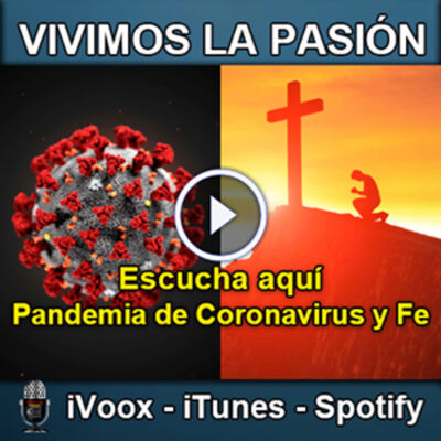 Vivimos la Pasión T3x19: Pandemia de Coronavirus y Fe