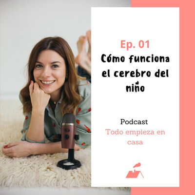 Ep.01 Cómo funciona el cerebro del niño