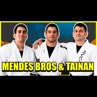 RAFAEL MENDES, GUILHERME MENDES E TAINAN DALPRA - Jiu Jitsu Podcast 30