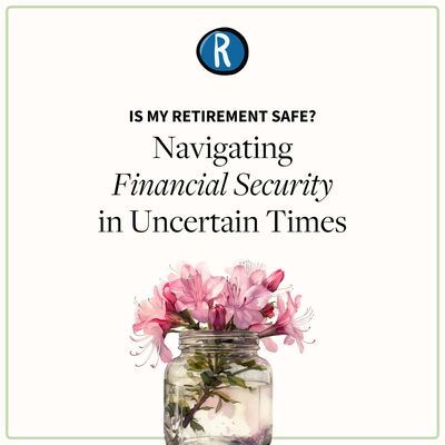 Is My Retirement Safe? Navigating Financial Security in Uncertain Times