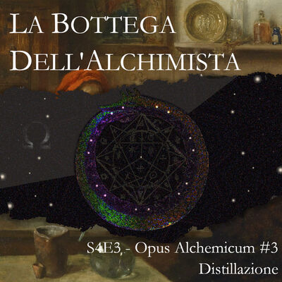 S4E3 - Opus Alchemicum: Distillazione