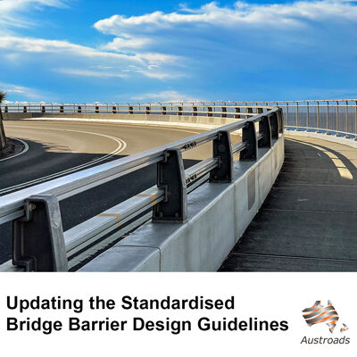 Updating the Standardised Bridge Barrier Design Guidelines