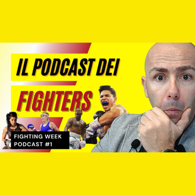 Fighting Week Podcast #1 - Il podcast dei FIGHTERS!