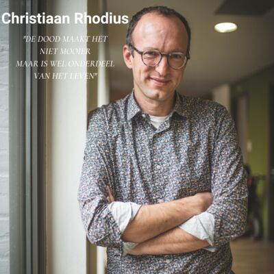 Afl. 49 Christiaan Rhodius - De dood maakt het niet mooier maar is wel onderdeel van het leven