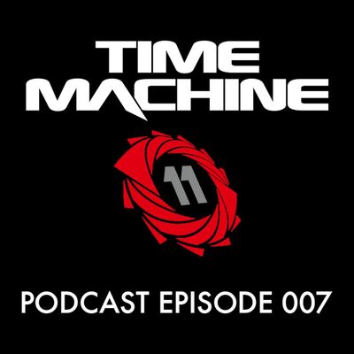 Time Machine Podcast - Episode 007