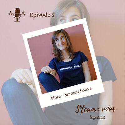 #02 Flore - Etre une maman Louve