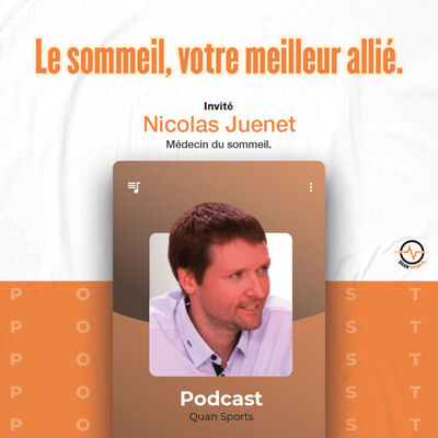 #S1.Ep07 - Nicolas Juenet - Le sommeil, votre meilleur allié
