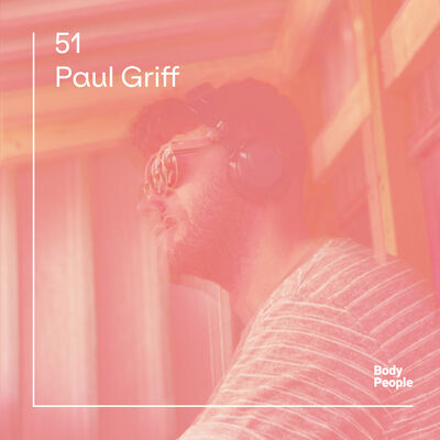 Body People 51 — Paul Griff