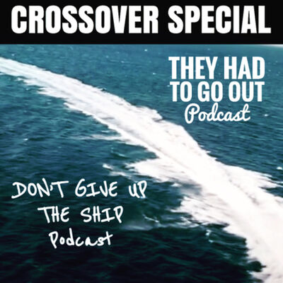 Crossover Special with Don’t Give Up the Ship Podcast