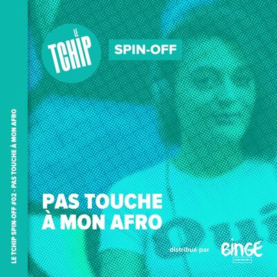Spin-Off #02 - Pas touche à mon afro