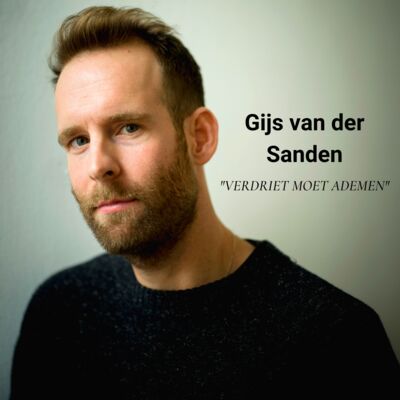 Afl. 20: Gijs van der Sanden - Verdriet moet ademen