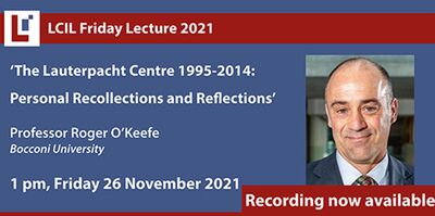 LCIL Friday Lecture: 'The Lauterpacht Centre 1995-2014: Personal Recollections and Reflections' - Professor Roger O'Keefe, Bocconi University