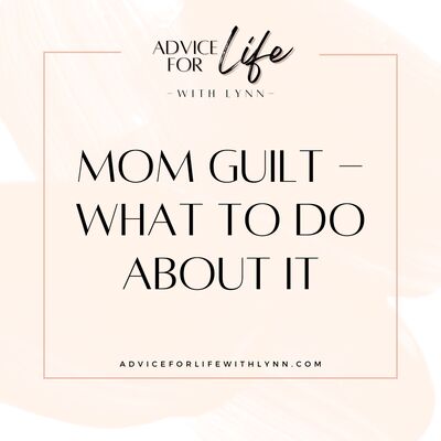 Mom Guilt – What To Do About It