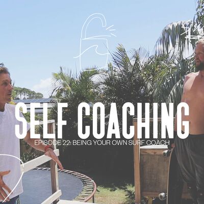 EP 22 | SURF HACKS | Being Your Own Surf Coach