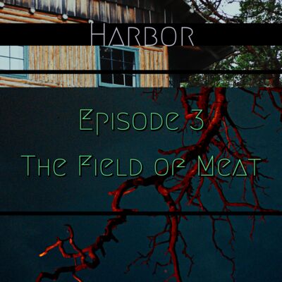 Episode 3 : The Field of Meat - Harbor Season 1