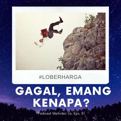 Eps. 31 - Emang Kenapa Kalau Gagal?