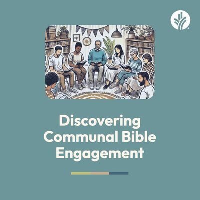 209. Discovering Communal Bible Engagement | Discover the Word Podcast