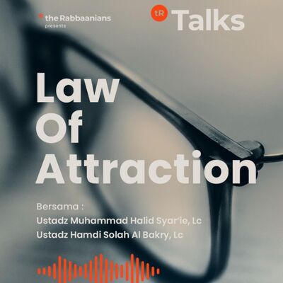 Law of Attraction - Ustadz Muhammad Halid Syar'ie, Lc. & ustadz Hamdi Solah Al Bakry, Lc.