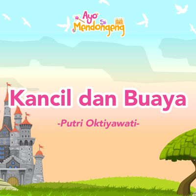 Ayo Mendongeng: Kancil dan Buaya - Putri Oktiyawati