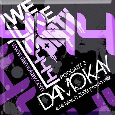 Damo Kay - 444 March 2009 Promo Mix