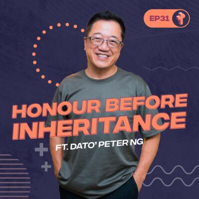 #31 Honour Before Inheritance ft. Dato' Peter Ng