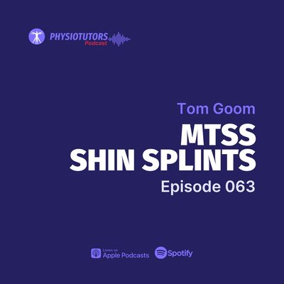 Ep. 063 | From Irritation to Recovery: A Complete Guide to Conquering Shin Splints (MTSS) | Tom Goom