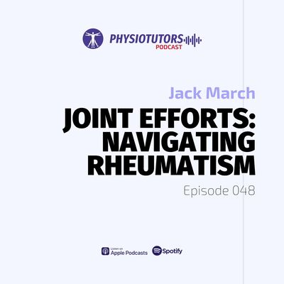 Ep. 048 | Joint Efforts: Navigating Rheumatism | Jack March