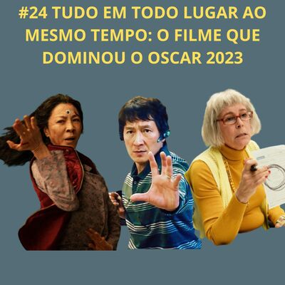 #24 TUDO EM TODO LUGAR AO MESMO TEMPO: A CELEBRAÇÃO E O RECONHECIMENTO DE UM FILME A FRENTE DE SEU TEMPO. 