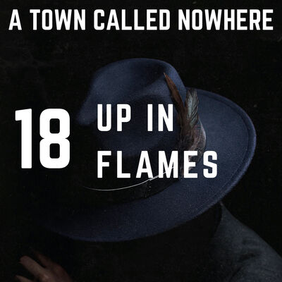 Nowhere Ch. 18 - Up in Flames