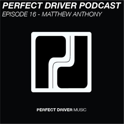 Perfect Driver Podcast - Episode 16 - Matthew Anthony (LIVE)