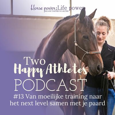 #13 Van moeilijke training naar het next level met je paard