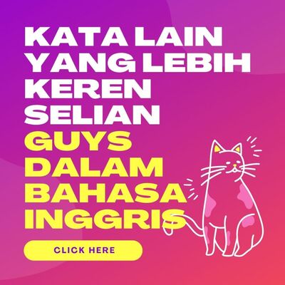 Panggilan Akrab Yang Sering di Pakai Bule Selain Kata GUYS dalam bahasa inggris