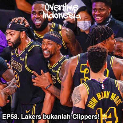 E58: Maaf, tapi Lakers bukanlah Clippers! 😤