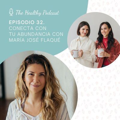 Episodio 32. Conecta con tu abundancia, con María José Flaqué