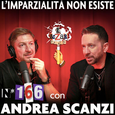 ANDREA SCANZI | L' imparzialità non esiste | Ep. 166