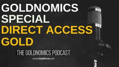 The Direct Access Gold Goldnomics Podcast Special