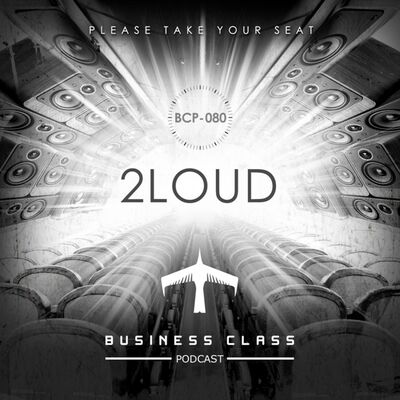 Business Class Podcast 080 - 2Loud