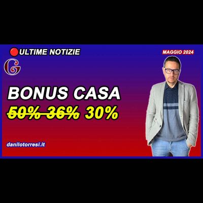 BONUS CASA AL 30% ultime notizie | finirà tutto al 31 dicembre 2024