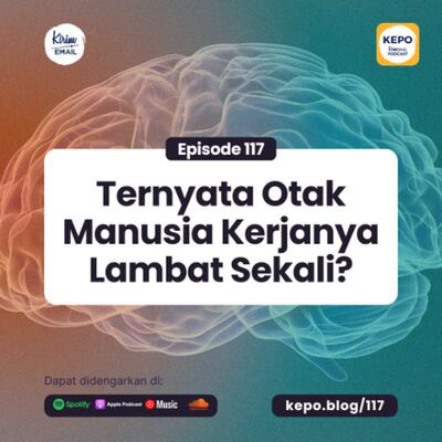 Ternyata Otak Manusia Kerjanya Lambat Sekali? - Ep. #117