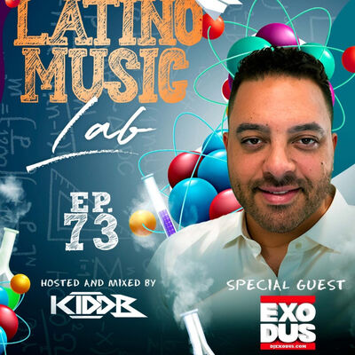 Episode 7: Latino Music Lab EP. 73 ((Ft. DJ Exodus))